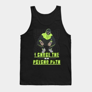 i chose the psycho path Tank Top